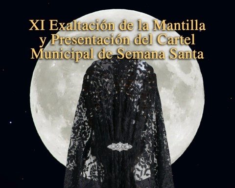 «Pregón Exaltación de la Mantilla y Presentación del Cartel Municipal de Semana Santa»