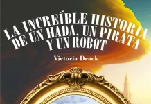 La increíble historia de un hada, un pirata y un robot, de Victoria Drack